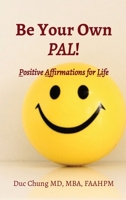 Be Your Own PAL!: Positive Affirmations for Life B0BZY2BDPZ Book Cover