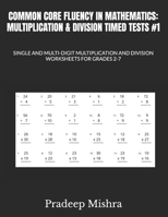 COMMON CORE FLUENCY IN MATHEMATICS: MULTIPLICATION & DIVISION TIMED TESTS #1: SINGLE AND MULTI-DIGIT MULTIPLICATION AND DIVISION WORKSHEETS FOR GRADES 2-7 B0F1KSXZ95 Book Cover