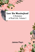 Lost Sir Massingberd: A Romance of Real Life.Volume I 9357384065 Book Cover