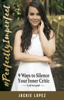 #perfectlyimperfect: 9 Ways to Silence Your Inner Critic 0692821325 Book Cover