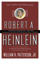 Robert A. Heinlein: In Dialogue with His Century: 1948-1988 The Man Who Learned Better 0765319632 Book Cover