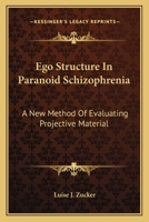 Ego structure in paranoid schizophrenia: A new method of evaluating projective material 0548447365 Book Cover