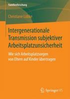 Intergenerationale Transmission Subjektiver Arbeitsplatzunsicherheit: Wie Sich Arbeitsplatzsorgen Von Eltern Auf Kinder �bertragen 3658198974 Book Cover