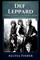 Def Leppard Stress Away Coloring Book: An Adult Coloring Book Based on The Life of Def Leppard. 1712238752 Book Cover