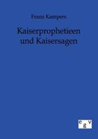 Kaiserprophetieen Und Kaisersagen 3863823885 Book Cover