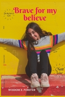 Brave for my believe B0BCSCSHR3 Book Cover