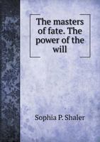 The Masters of Fate. the Power of the Will 5518538774 Book Cover