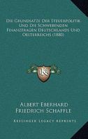 Die Grunds�tze Der Steuerpolitik Und Die Schwebenden Finanzfragen Deutschland Und Oesterreichs 0270879870 Book Cover