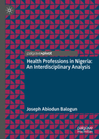 Health Professions in Nigeria: An Interdisciplinary Analysis 981163310X Book Cover