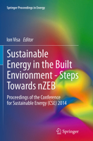 Sustainable Energy in the Built Environment - Steps Towards nZEB: Proceedings of the Conference for Sustainable Energy (CSE) 2014 3319097067 Book Cover