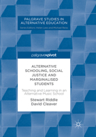 Alternative Schooling, Social Justice and Marginalised Students: Teaching and Learning in an Alternative Music School 331958989X Book Cover