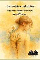 La métrica del dolor: Poemas en la escala de la herida (Spanish Edition) B0GGSLPNYX Book Cover