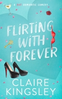 Flirting with Forever: A Hot Romantic Comedy 1959809113 Book Cover