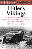 Hitler's Vikings: The History of the Scandinavian Waffen-SS: The Legions, the SS Wiking and the SS Nordland (Hitler's Legions) 0752467298 Book Cover