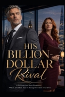 His Billion-Dollar Rival: A Billionaire Boss Romance - When the Man You're Suing Becomes Your Boss B0HF6S2JX4 Book Cover
