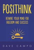 Posithink: Rewire Your Mind for Freedom and Success B0F8FSL8B3 Book Cover