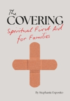 The Covering: Spiritual First Aid for Families B0F81XR8XP Book Cover