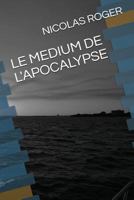 Le Medium de l'Apocalypse 1717709516 Book Cover