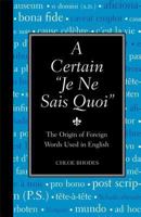Certain "Je Ne Sais Quoi", A: The Origin of Foreign Words Used in English 1782434321 Book Cover