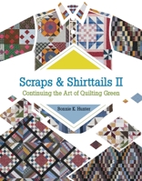 Scraps & Shirttails II: Continuing the Art of Quilting Green 1935362763 Book Cover