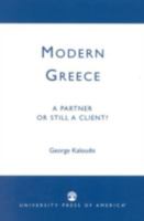 Modern Greece, A Partner or Still a Client? 0761824197 Book Cover