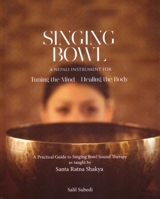 SINGING BOWLS: A Nepali Instrument for Tuning the Mind Healing the Body 9937570093 Book Cover