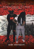A Ghetto Chicago Love Story: Inspired by a True Story 179601592X Book Cover