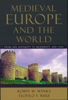 Medieval Europe and the World: From Late Antiquity to Modernity, 400-1500 0195156943 Book Cover