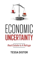 Economic Uncertainty: Real Estate Is A Refuge B0BYRK518H Book Cover