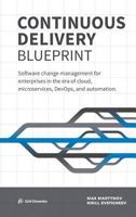 Continuous Delivery Blueprint: Software change management for enterprises in the era of cloud, microservices, DevOps, and automation. 0960027114 Book Cover