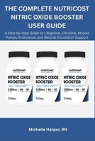 THE ULTIMATE NUTRICOST NITRIC OXIDE BOOSTER USER GUIDE: A Step-by-Step Guide to L-Arginine, Citrulline, Muscle Pumps, Endurance, and Natural Circulation Support B0G6KSPKCS Book Cover
