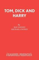 Tom, Dick and Harry: A Comedy 0573633967 Book Cover