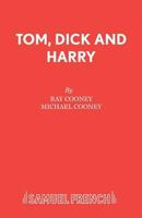 Tom, Dick and Harry: A Comedy 0573114382 Book Cover