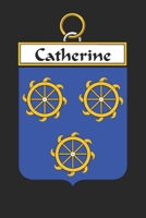 Catherine: Catherine Coat of Arms and Family Crest Notebook Journal (6 x 9 - 100 pages) 1699189927 Book Cover