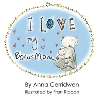 I Love My Bonus Mom 1787232751 Book Cover