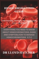 HEMOCHROMATOSIS GUIDE: Understanding, Managing, and Thriving with Iron Overload B0CCCKNZWF Book Cover