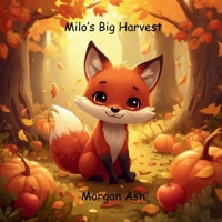 Milo’s Big Harvest: A heartwarming rhyming story about teamwork, friendship, and sharing nature’s gifts. (The Autumn Adventures Series) B0FYB8NT5T Book Cover