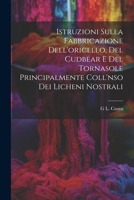 Istruzioni Sulla Fabbricazione Dell'oricello, Del Cudbear E Del Tornasole Principalmente Coll'nso Dei Licheni Nostrali (Italian Edition) 1022674463 Book Cover
