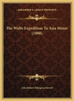 The Wolfe Expedition To Asia Minor 1165696770 Book Cover