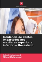 Incidência de dentes impactados nos maxilares superior e inferior - Um estudo (Portuguese Edition) 6630306945 Book Cover