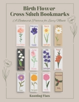 Birth Flower Cross Stitch Bookmarks: A Bookmark Pattern for Every Month B0DWFBRCDJ Book Cover