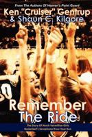 Remember The Ride: The Story Of North Vermillion Girls Basketball's Sensational Four-Year Run 0984376437 Book Cover
