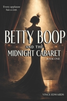 Betty Boop And The Midnight Cabaret: A Jazz Age Novel of Music, Power, and Silence B0GF5ZPSZJ Book Cover
