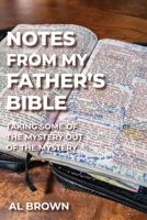 Notes from My Father's Bible: Taking the Mystery Out of the Mystery 1635282438 Book Cover