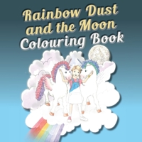 Rainbow Dust and the Moon Colouring Book 1912677148 Book Cover