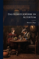 Das Kunstgewerbe in Altertum 1175766976 Book Cover