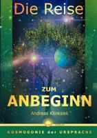 Die Reise zum Anbeginn: Kosmogonie der Ursprache 3833011564 Book Cover