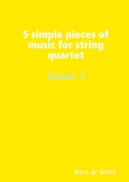 5 Simple Pieces of Music for String Quartet Volume 3 907880808X Book Cover