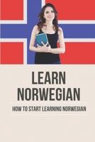 Learn Norwegian: How To Start Learning Norwegian: Norwegian Roots B096WN17QC Book Cover