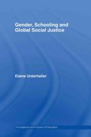 Gender, Schooling and Global Social Justice (Foundations and Futures of Education) (Foundations and Futures of Education) 041535921X Book Cover